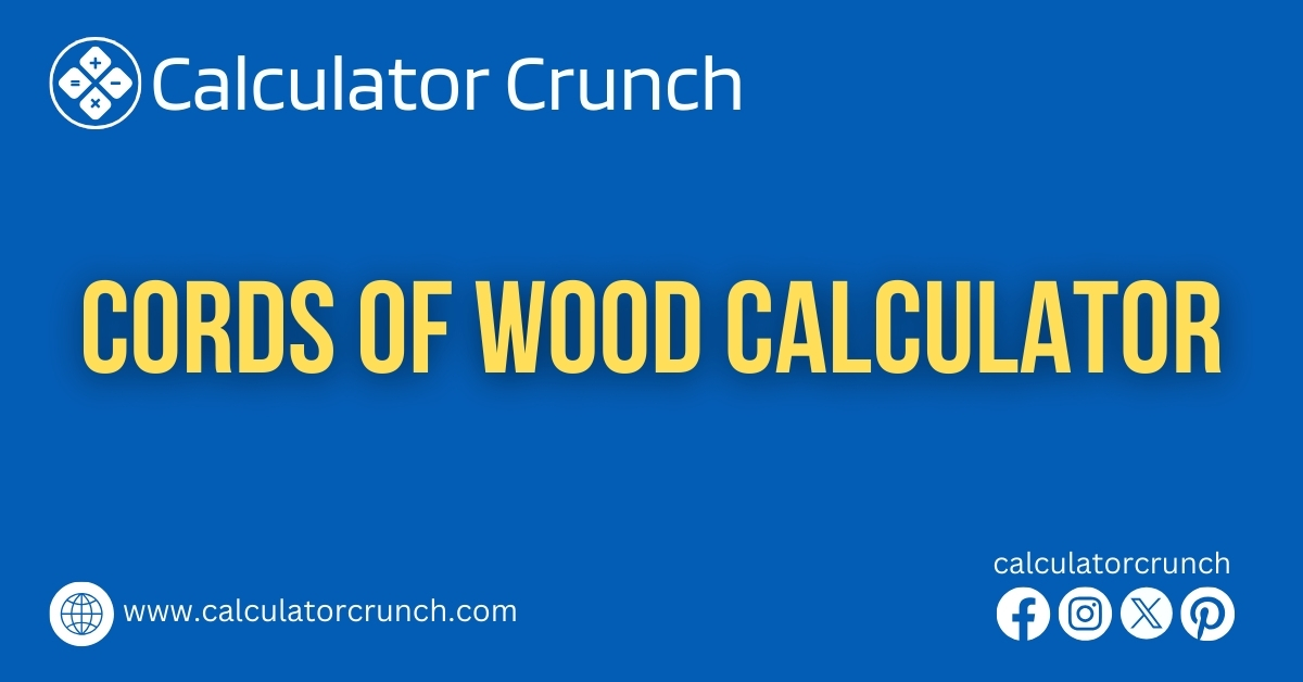 Cords Of Wood Calculator - Calculator Crunch