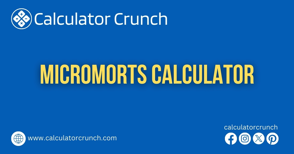 Micromorts Calculator - Calculator Crunch