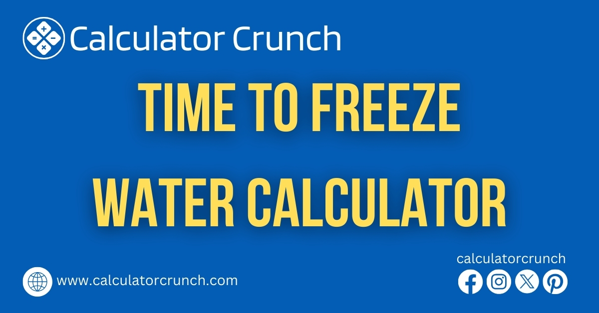 Time To Freeze Water Calculator - Calculator Crunch